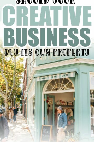 Should Your Creative Business Buy Its Own Property?