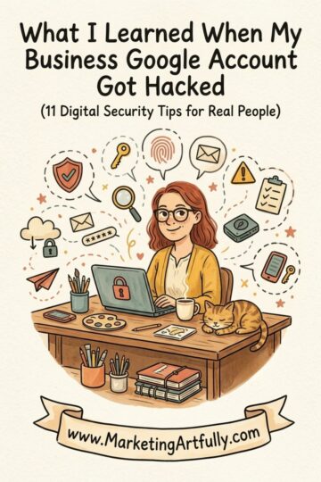What I Learned When My Business Google Account Got Hacked (11 Digital Security Tips for Real People)